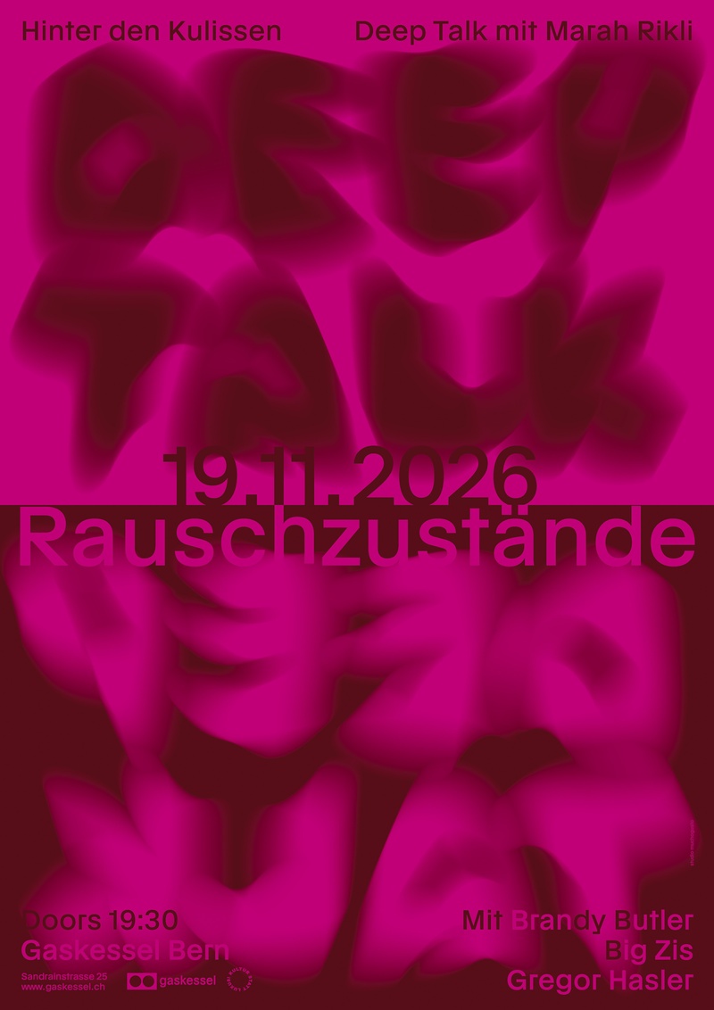 Deep Talk: Rauschzustände I Gaskessel Bern