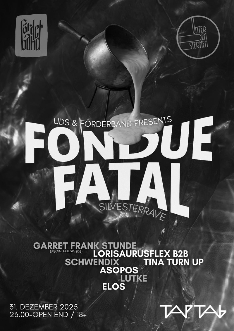 ES HAT NOCH TICKETS AN DER ABENDKASSE! UDS x FÖRDERBAND präsentiert: FONDUE FATAL SILVESTERRAVE