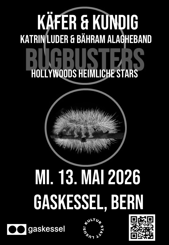 Bugbusters – Hollywoods heimliche Stars I Gaskessel Bern