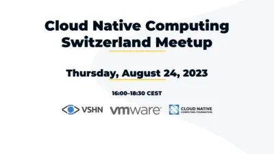 Title image for the August 2023 Cloud Native Computing Switzerland Meetup to be held in Zurich on Thursday, August 24th, 2023.
